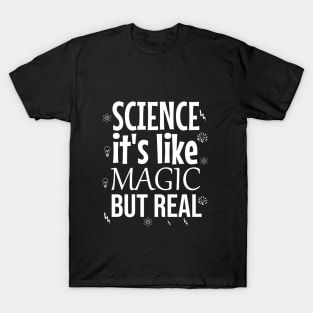 Science it's like magic but real T-Shirt